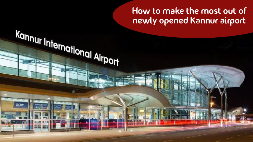 Make the most out of newly opened Kannur International Airport