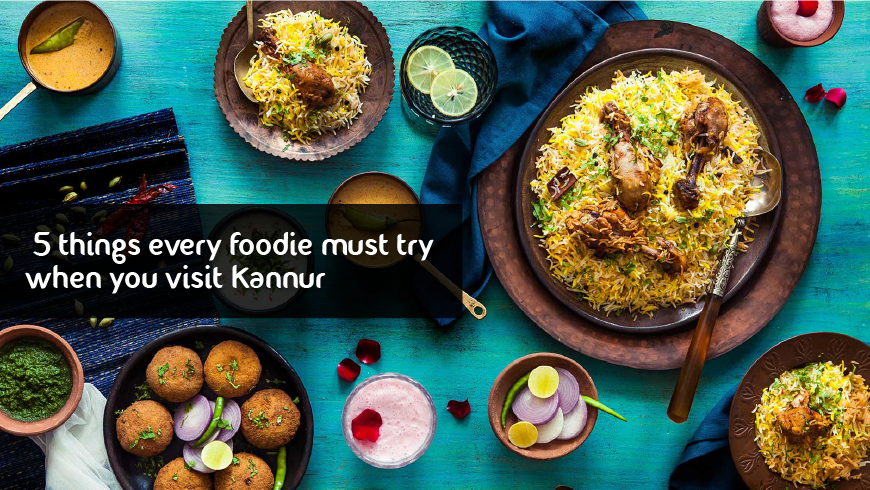 Five Things Every Foodie Must Try In Kannur
